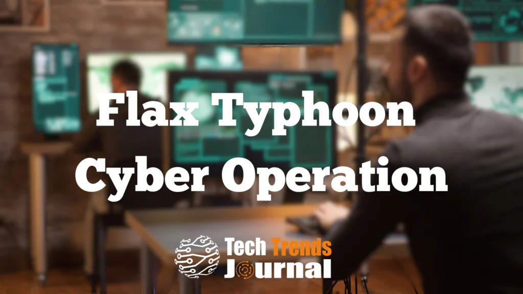 Flax Typhoon Cyber Operation